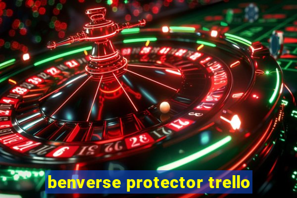 benverse protector trello